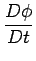 $\displaystyle \frac{D\phi}{Dt}$