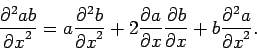 \begin{displaymath}\frac{\partial^2a b}{{\partial x}^2} = a\frac{\partial^2b}{{\...
...{\partial b}{\partial x} + b\frac{\partial^2a}{{\partial x}^2}.\end{displaymath}