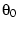 $\theta_0$
